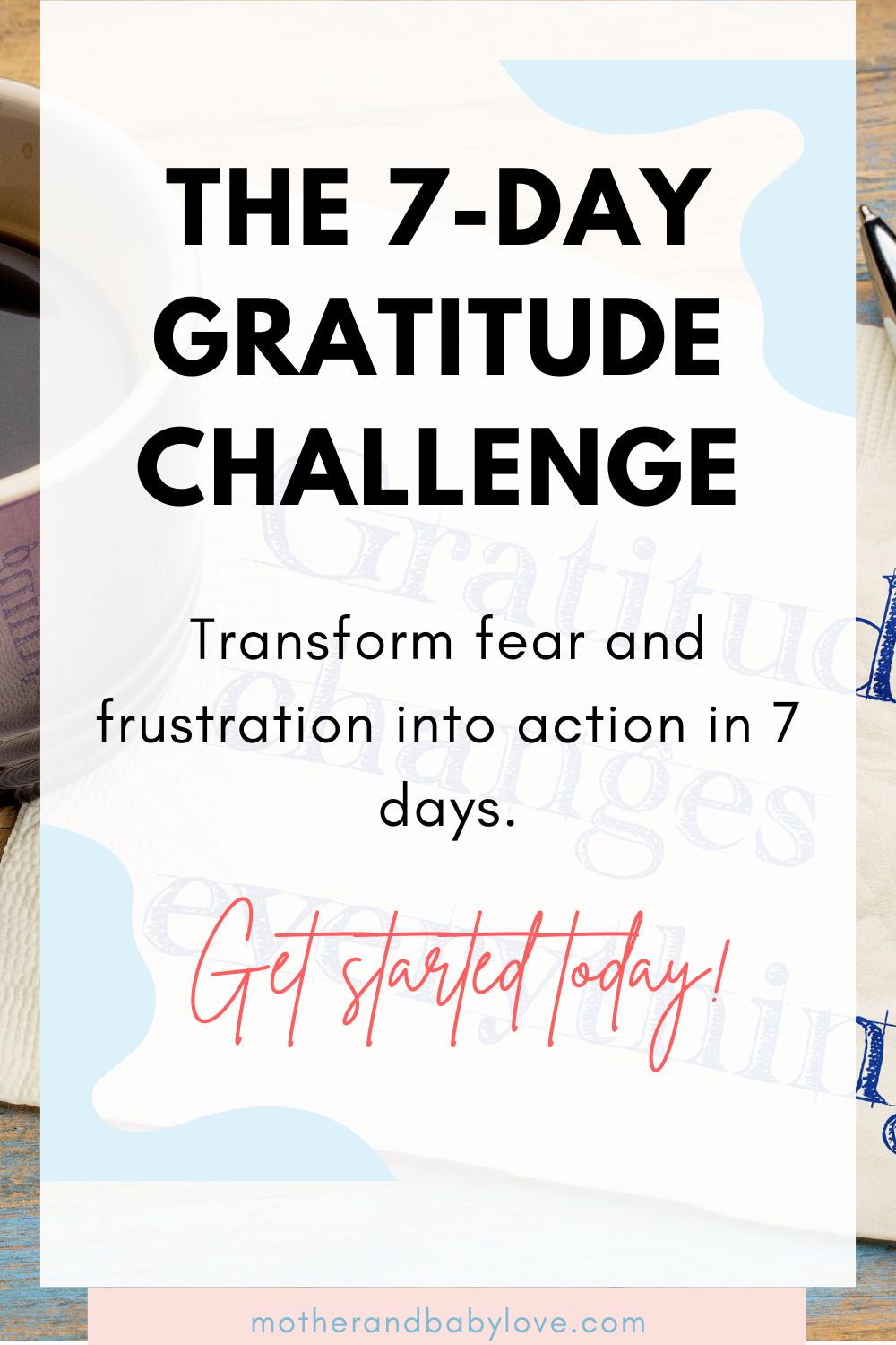 Gratitude Changes Everything - The 7-day Gratitude Challenge. Transform fear and frustration in one week. 