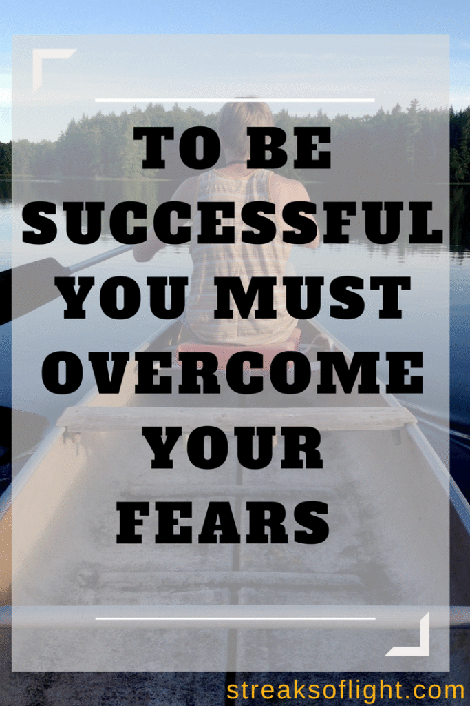 3 fears you need to conquer to be successful