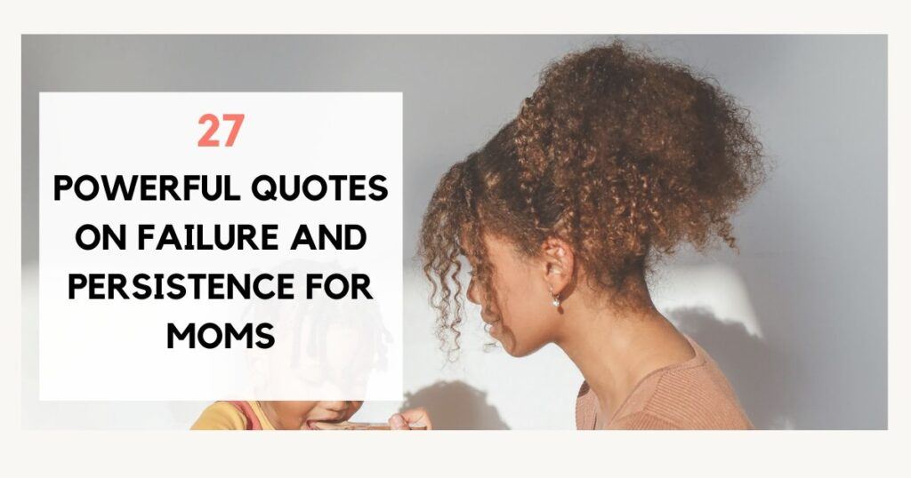 Powerful Quotes on Failure and Persistence for MoMs