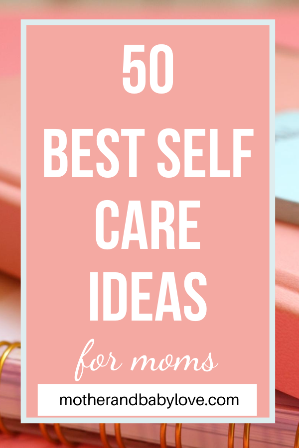 50 self care activities and ideas for mothers  #selfcareformoms #selfcareactivitiesformoms