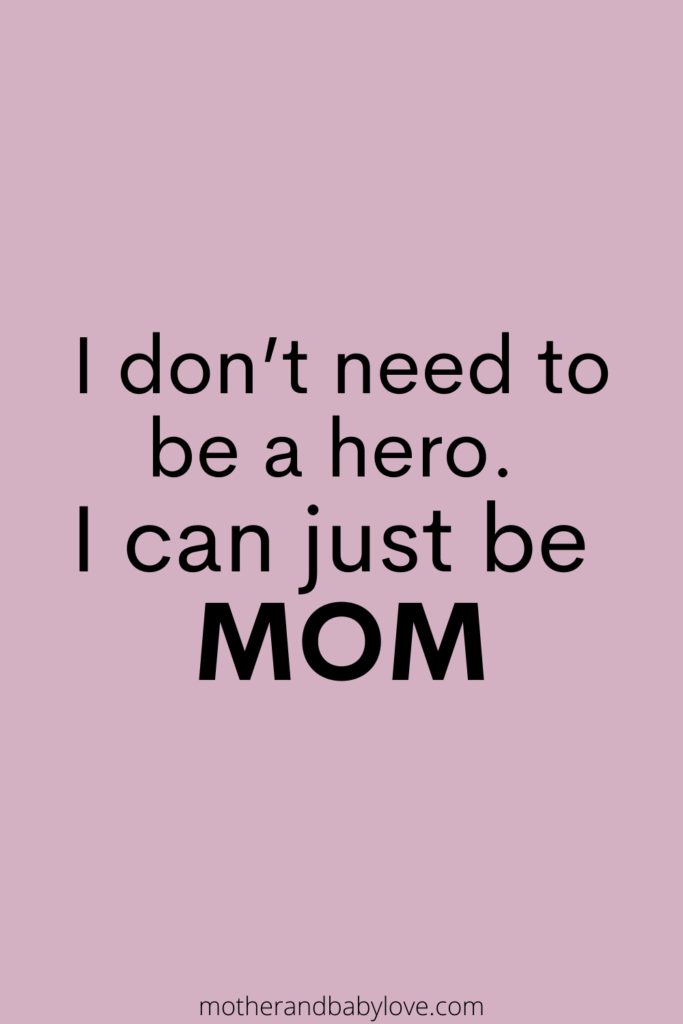 "I don't need to be a hero I just want to be Mom" quote