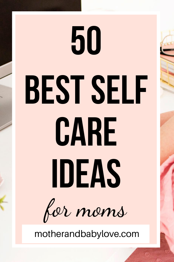 50 self care activities and ideas for mothers