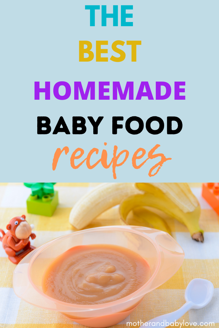 The Best Healthy Homemade Baby Food Recipe Ideas - Mother and Baby Love