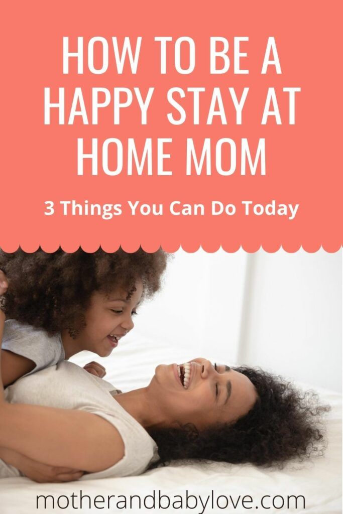 How to be a stay at home mom. three things you can do today. Graphic with a mom and baby smiling