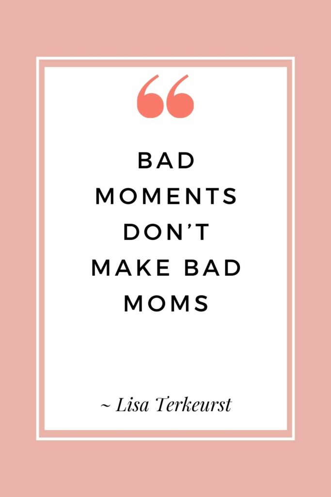 Bad moments don’t make bad moms - Lisa Terkeurst