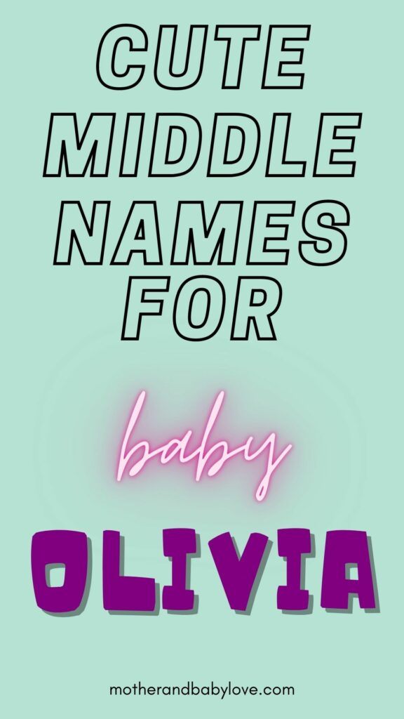 The best and beautiful baby girl middle names for Olivia and cute nicknames. 