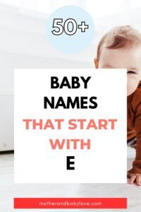 Over 50 unique and beautiful baby names that start with E