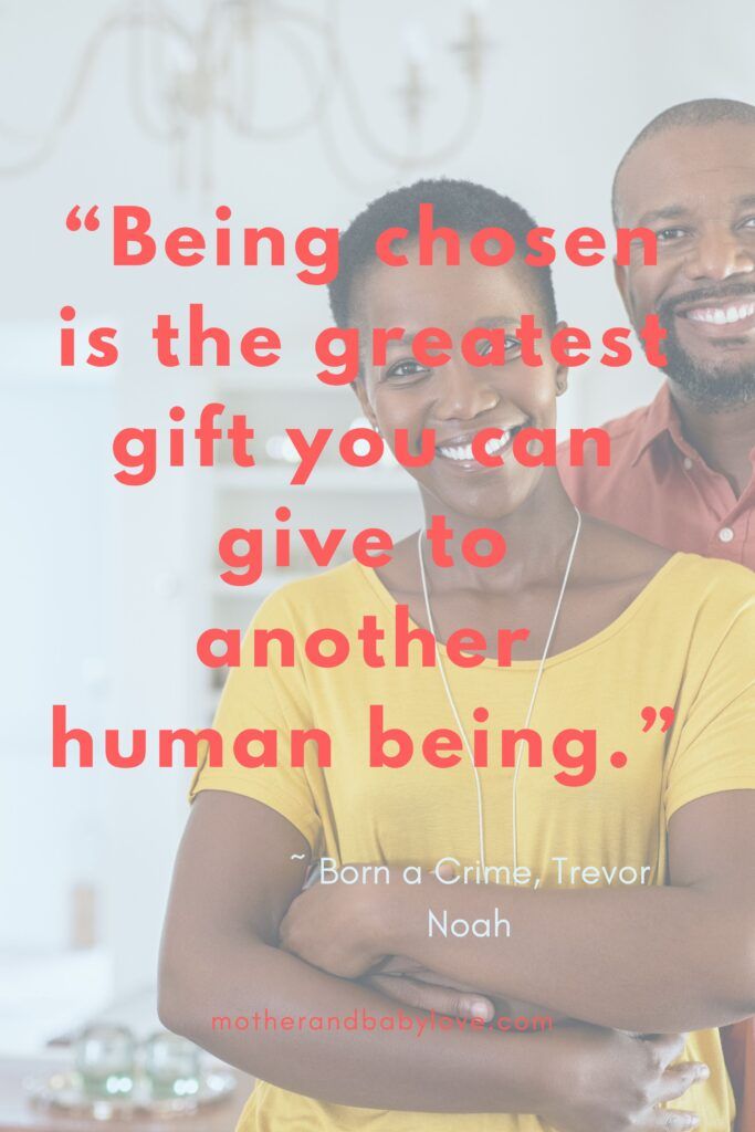 This quote: Being chosen is the greatest gift you can give to anlther human being