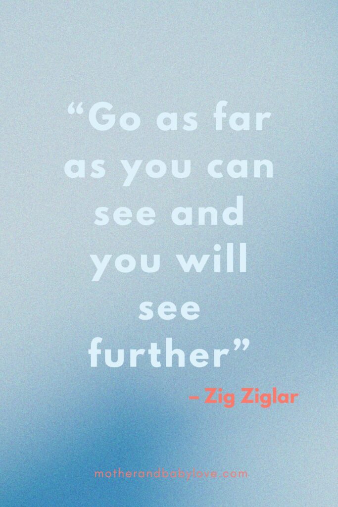 go as far as you can see and you will see even further... short inspirational quotes by Zig Ziglar that will change your life