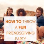 How to throw a fun Friendsgiving party